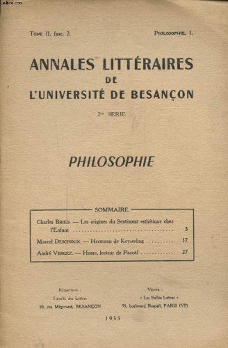 ANNALES LITTERAIRES DE L UNIVERSITE DE BESANCON tome ii fasc 2 philosophie 1: CHARLES BRIED - LES ORIGINES DU SENTIMENTS ESTHETIQUE CHEZ L ENFANT / MARCEL DESCHOUX - HERMANN DE KEYSERLING
