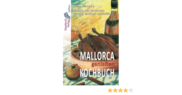Mallorca Geniessen Kochbuch Amazon De Menzel Elke Bucher