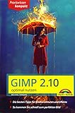 Gimp 2.10 - optimal nutzen: Handbuch für Einsteiger - komplett in Farbe - leicht verständlich, visuell by 