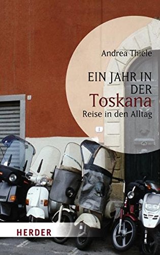 Download Ein Jahr in der Toskana: Reise in den Alltag Download Ein Jahr in der Toskana: Reise in den Alltag