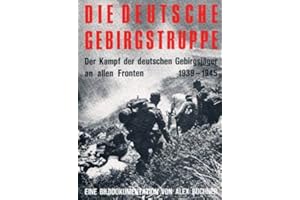 Die deutsche Gebirgstruppe 1939-1945. Eine Bilddokumentation.