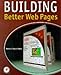 Building Better Web Pages by 