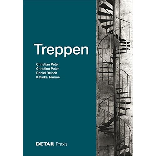 Treppen: Treppen als raumprägendes Entwurfselement (DETAIL Praxis)