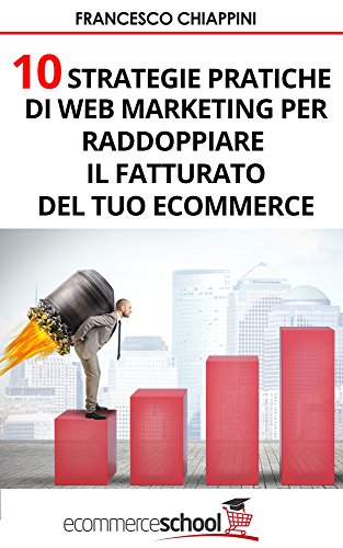 Download 10 Strategie di Web Marketing per Raddoppiare le Conversioni del tuo E-commerce Download 10 Strategie di Web Marketing per Raddoppiare le Conversioni del tuo E-commerce