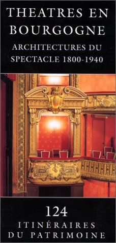Théâtres en Bourgogne : architectures du spectacle, 1800-1940