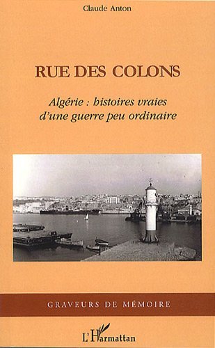 Download Rue des Colons Algérie Histoires Vraies d'une Guerre Peu Ordinaire Download Rue des Colons Algérie Histoires Vraies d'une Guerre Peu Ordinaire