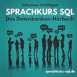 Sprachkurs SQL: Das Datenbanken Hörbuch by