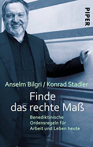 Download Finde das rechte Maß: Benediktinische Ordensregeln für Arbeit und Leben heute Download Finde das rechte Maß: Benediktinische Ordensregeln für Arbeit und Leben heute