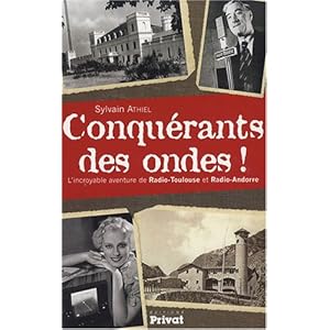 Conquérants des ondes ! : L'incroyable histoire de Radio-Toulouse et Radio-Andorre Livre en Ligne Conquérants des ondes ! : L'incroyable histoire de Radio-Toulouse et Radio-Andorre Livre en Ligne - Telecharger Ebook