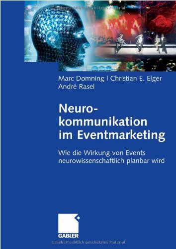 Download Neurokommunikation im Eventmarketing: Wie die Wirkung von Events neurowissenschaftlich planbar wird Download Neurokommunikation im Eventmarketing: Wie die Wirkung von Events neurowissenschaftlich planbar wird