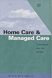 Image de Home Care & Managed Care: Strategies for the Future