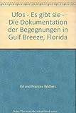 Ufos - Es gibt sie - Die Dokumentation der Begegnungen in Gulf Breeze, Florida by 