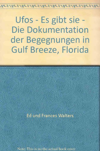 Ufos - Es gibt sie - Die Dokumentation der Begegnungen in Gulf Breeze, Florida