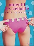Objectif 0% cellulite en 6 semaines