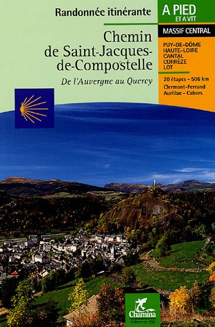 Download Chemin de Saint-Jacques-de-Compostelle : De l'Auvergne au Quercy : Clermont-Ferrand - Aurillac - Cahors