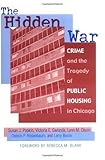 Image de The Hidden War: Crime and the Tragedy of Public Housing in Chicago
