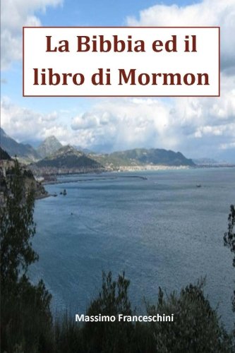 La Bibbia ed il Libro di Mormon La Bibbia ed il Libro di Mormon