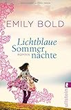 Bücher Neuerscheinungen 2022 - Lichtblaue Sommernächte: Roman von Emily Bold