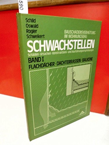 Schwachstellen Bd.1: Flachdächer, Dachterrassen, Balkone
