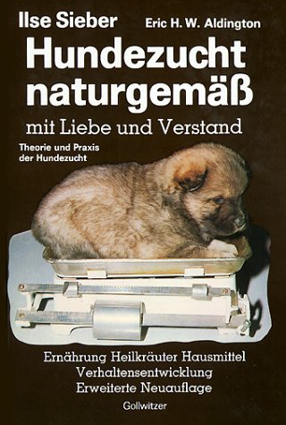 Download Hundezucht naturgemäss mit Liebe und Verstand. Praxis der Hundezucht. Heilkräuter - Hausmittel - Verhaltensentwicklung - Ernährung und Verhaltensprobleme Download Hundezucht naturgemäss mit Liebe und Verstand. Praxis der Hundezucht. Heilkräuter - Hausmittel - Verhaltensentwicklung - Ernährung und Verhaltensprobleme
