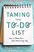 Taming the To-do List: How to Choose Your Best Work Every Day by 