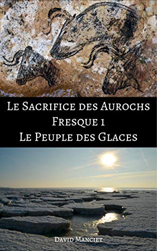 Le Sacrifice des Aurochs Fresque 1: Le Peuple des Glaces en ligne Le Sacrifice des Aurochs Fresque 1: Le Peuple des Glaces en ligne