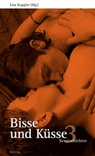 Bisse und Küsse. Sexgeschichten: Bisse und Küsse 3: Sexgeschichten