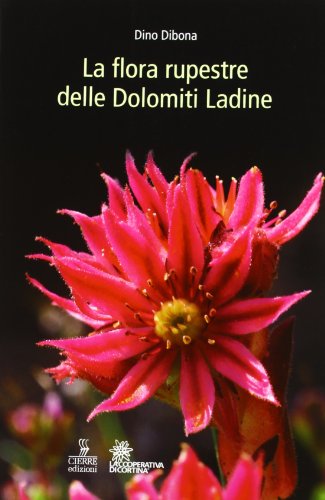 La flora rupestre delle Dolomiti ladine La flora rupestre delle Dolomiti ladine