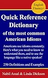 Image de Quick Reference Dictionary of the most common American Idioms: More than 250 idi