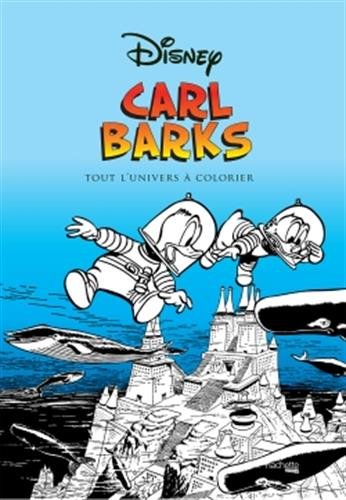 Le grand coloriage Carl Barks: tout l'univers à colorier Le grand coloriage Carl Barks: tout l'univers à colorier