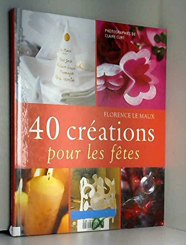 couverture de : 40 cr&eacute;ations pour les f&ecirc;tes
