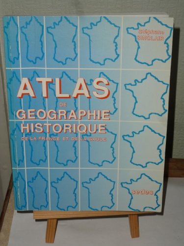 Télécharger Atlas de géographie historique de la France et de la Gaule livre En ligne