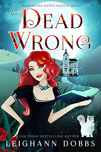 Dead Wrong (Blackmore Sisters Mystery Book 1) by [Dobbs, Leighann]