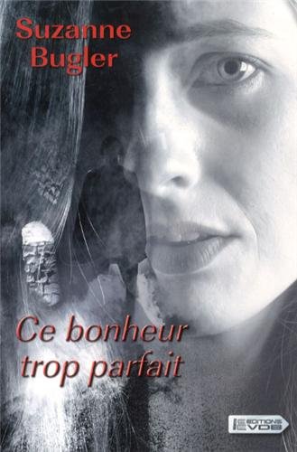 couverture de : Ce bonheur trop parfait