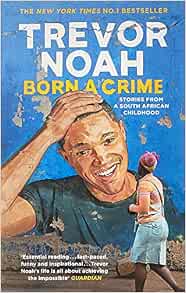 Born A Crime: Stories from a South African Childhood : Noah ...