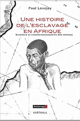 Une histoire de l'esclavage en Afrique : Mutations et transformations