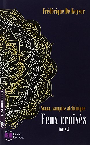Télécharger Siana, vampire alchimique, Tome 3: Feux croisés Gratuit