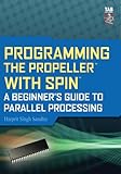 Image de Programming the Propeller with Spin: A Beginner's Guide to Parallel Processing