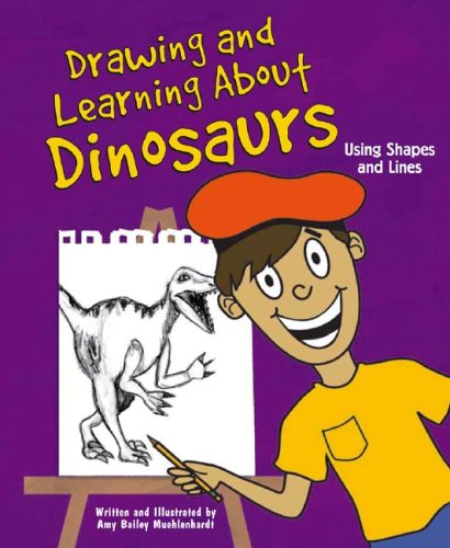 Drawing and Learning About Dinosaurs: Using Shapes and Lines (Sketch It!)