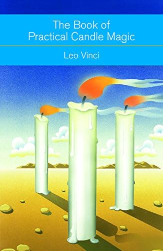 The Book of Practical Candle Magic: Includes complete instructions on candle-making, anointing, incense and colour symbolism, as well as a selection of candle rituals