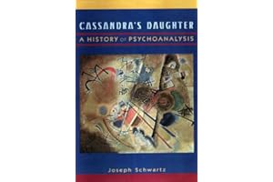 Cassandra's Daughter: A History of Psychoanalysis