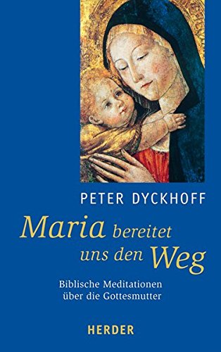 Download Maria bereitet uns den Weg: Biblische Meditationen über die Mutter Gottes Download Maria bereitet uns den Weg: Biblische Meditationen über die Mutter Gottes