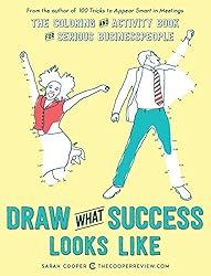 Draw What Success Looks Like: The Coloring and Activity Book for Serious Businesspeople
