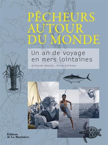 couverture de : P&ecirc;cheurs autour du monde / un an de voyage en mers lointa...