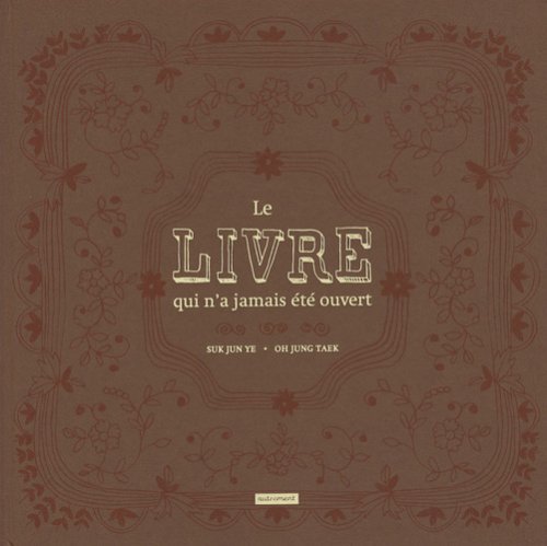 couverture de : Livre qui n'a jamais &eacute;t&eacute; ouvert (Le)