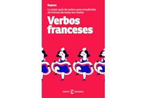 Verbos franceses: La mejor guía de verbos para estudiantes de francés de todos los niveles (Espasa Idiomas)