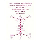 Das verborgene Wissen der indogermanischen Priester-Brahmanen /Armanen: Weltenbaum und Runen-Edda und Veda