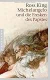 Michelangelo und die Fresken des Papstes by Ross King, Michael Müller