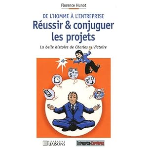 De l'homme à l'entreprise Réussir et conjuguer les projets : La belle histoire de Charles Victoire Livre en Ligne De l'homme à l'entreprise Réussir et conjuguer les projets : La belle histoire de Charles Victoire Livre en Ligne - Telecharger Ebook