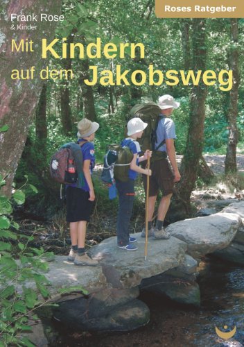 Download Mit Kindern auf dem Jakobsweg (Roses Ratgeber) Download Mit Kindern auf dem Jakobsweg (Roses Ratgeber)